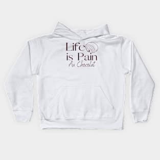 Life-is-Pain-Au-Chocolat Kids Hoodie